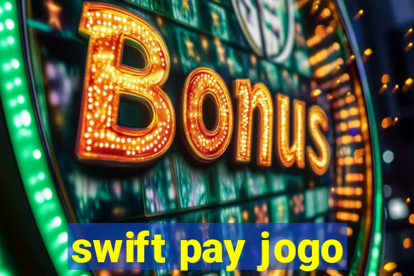 swift pay jogo